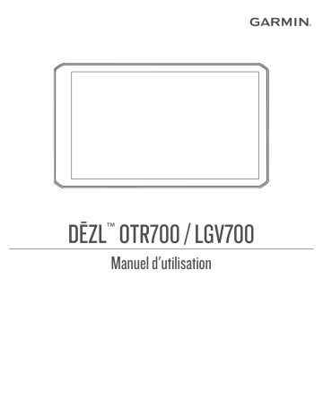 Dezl LGV700 | Garmin Dezl OTR700 Manuel utilisateur | Fixfr