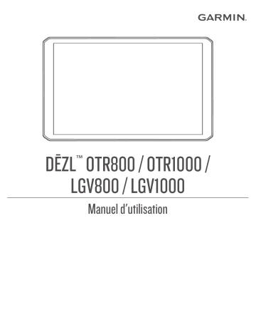 Dezl OTR1000 | Dezl OTR800 | Dezl LGV800 | Garmin Dezl LGV1000 Manuel utilisateur | Fixfr