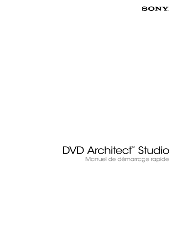 Guide de démarrage rapide | Sony DVD Architect Studio 5.0 Manuel utilisateur | Fixfr