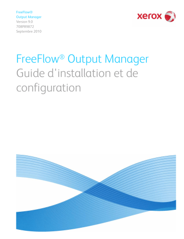 Xerox FreeFlow Output Manager Guide d'installation | Fixfr