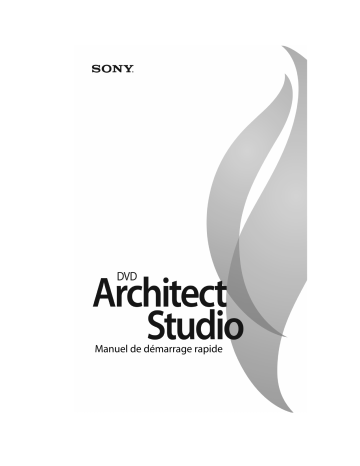Guide de démarrage rapide | Sony DVD Architect Studio 4.5 Manuel utilisateur | Fixfr