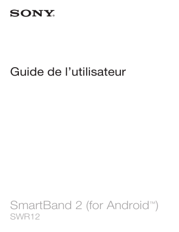 SmartBand 2 Android | Mode d'emploi | Sony SWR12 Android Manuel utilisateur | Fixfr