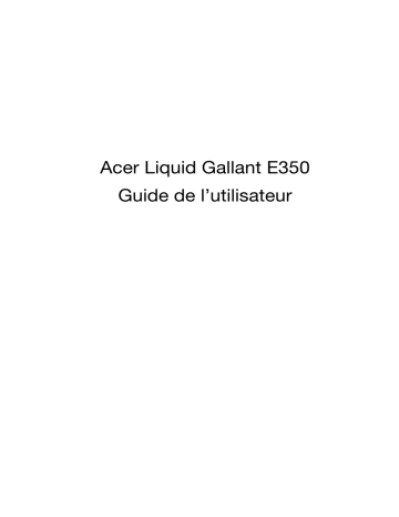 Manuel du propriétaire | Acer Liquid Gallant E350 Manuel utilisateur | Fixfr