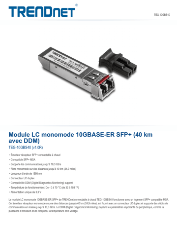 Trendnet TEG-10GBS40 10GBASE-ER SFP+ Single Mode LC Module 40 km (24.9 miles) Fiche technique | Fixfr