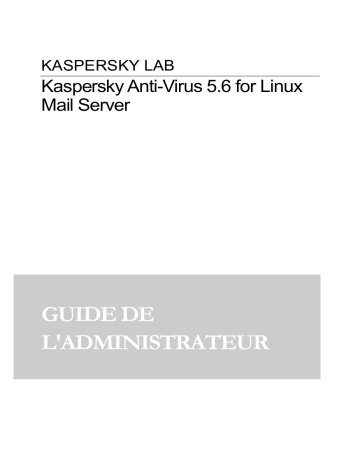 Manuel du propriétaire | Kaspersky Lab ANTI-VIRUS 5.6 Manuel utilisateur | Fixfr
