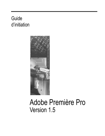 Adobe Premiere Pro 1.5 Mode d'emploi | Fixfr