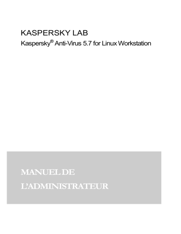 Manuel du propriétaire | Kaspersky ANTI-VIRUS 5.7 Manuel utilisateur | Fixfr