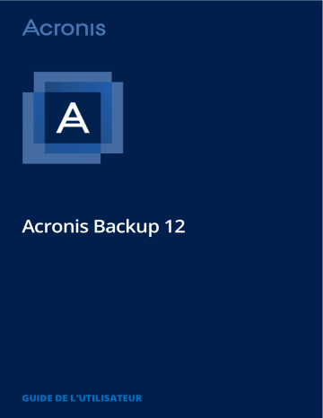 Mode d'emploi | ACRONIS Backup 12.0 Manuel utilisateur | Fixfr