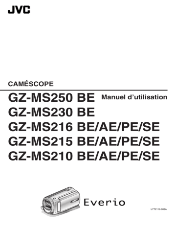 GZ MS216AE, MS216BE, MS216PE, MS216SE | GZ MS210AE, MS210BE, MS210PE, MS210SE | GZ MS215AE, MS215BE, MS215PE, MS215SE | GZ MS230BE | JVC GZ MS250BE Manuel utilisateur | Fixfr
