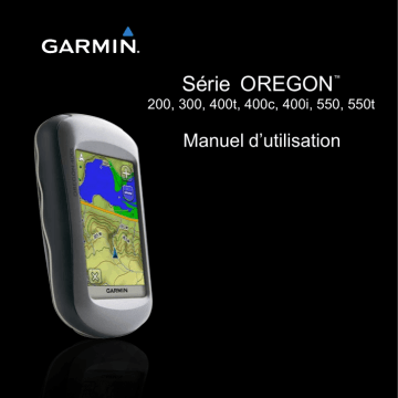 Oregon 550 | Oregon 400i | Oregon 200 | Oregon 400c | Oregon 550t | Oregon 400t | Mode d'emploi | Garmin Oregon 300 Manuel utilisateur | Fixfr