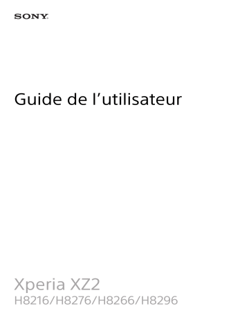 H8276 | H8296 | H8266 | Xperia XZ 2 | Sony H8216 Mode d'emploi | Fixfr