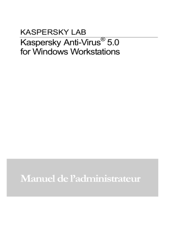 Kaspersky Anti-Virus 5.0 pour Windows Workstations Manuel utilisateur | Fixfr