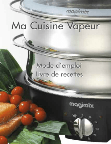 Manuel du propriétaire | Magimix 1157711578CUITVAPEUR MAGIMIX Manuel utilisateur | Fixfr