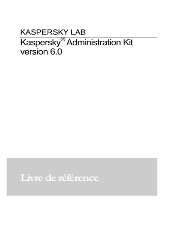 Manuel du propriétaire | KAPERSKY ADMINISTRATION KIT 6.0 Manuel utilisateur | Fixfr