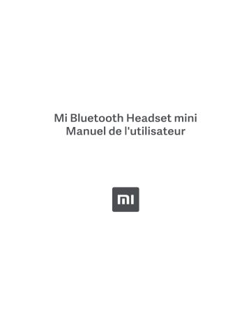 Xiaomi Mi Bluetooth Headset Mini Mode d'emploi | Fixfr