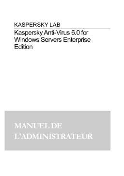 Kaspersky Anti-Virus 6.0 pour Windows Servers Enterprise Edition Manuel utilisateur