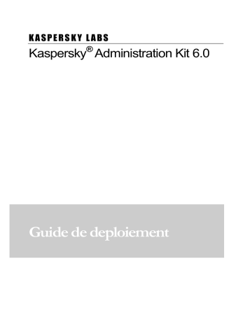 Mode d'emploi | Kaspersky Administration Kit version 6.0 Manuel utilisateur | Fixfr
