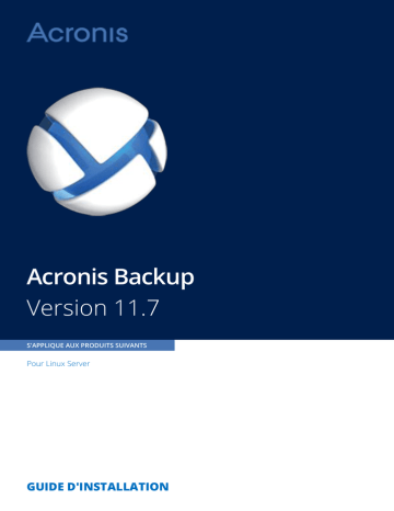 Mode d'emploi | ACRONIS Backup pour Linux Server 11.7 Manuel utilisateur | Fixfr