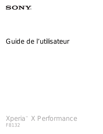 F8132 | Sony Xperia X Performance Mode d'emploi | Fixfr