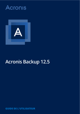 ACRONIS Backup 12.5 Manuel utilisateur