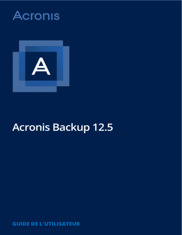ACRONIS Backup 12.5 Manuel utilisateur | Fixfr