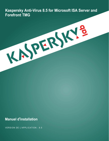 Kaspersky Anti-Virus 8.5 for Microsoft ISA Server and Forefront TMG Manuel utilisateur | Fixfr