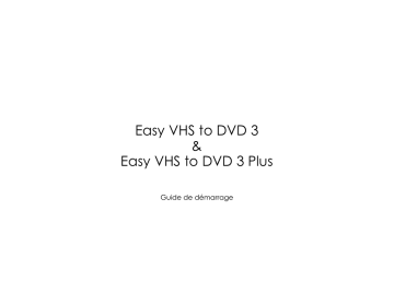 Guide de démarrage rapide | Roxio Easy VHS to DVD 3 Plus Manuel utilisateur | Fixfr