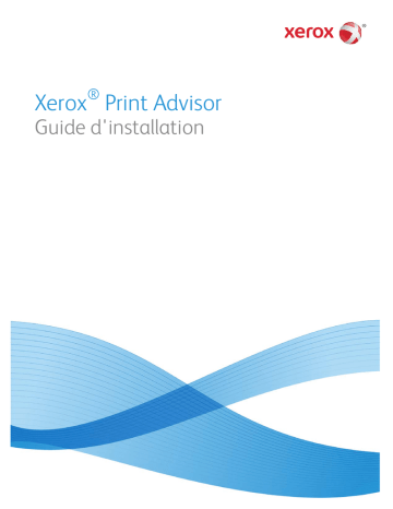 Xerox Print Advisor Guide d'installation | Fixfr
