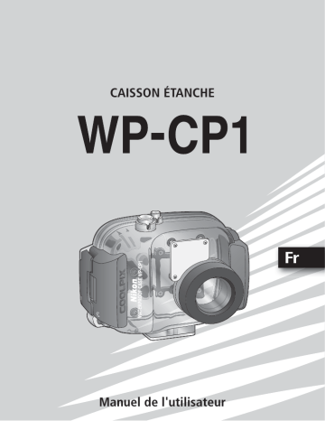 Manuel du propriétaire | Nikon CAISSON ETANCHE WP-CP1-JUSQU-A 40 M DE PROFONDEUR Manuel utilisateur | Fixfr