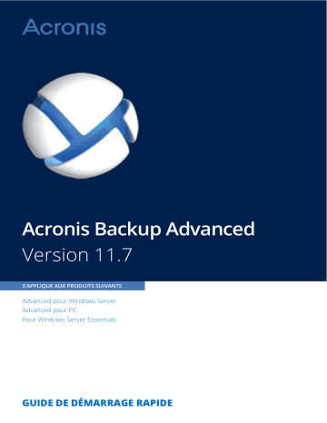 Guide de démarrage rapide | ACRONIS Backup Advanced 11.7 Manuel utilisateur | Fixfr