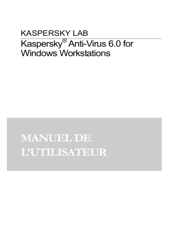 Kaspersky Anti-Virus 6.0 pour Windows Workstations Manuel utilisateur | Fixfr