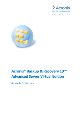 ACRONIS Backup & Recovery 10 Advanced Server Virtual Edition Manuel utilisateur