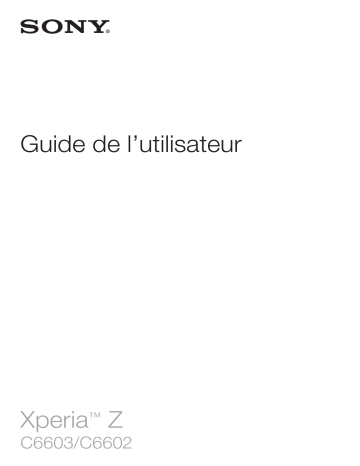 C6602 | C6603 | Mode d'emploi | Sony Xperia Z Manuel utilisateur | Fixfr