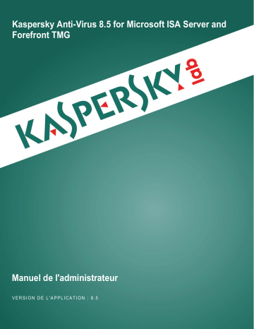 Kaspersky Anti-Virus 8.5 for Microsoft ISA Server and Forefront TMG Manuel utilisateur | Fixfr