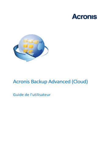 ACRONIS Backup Advanced Cloud Manuel utilisateur | Fixfr