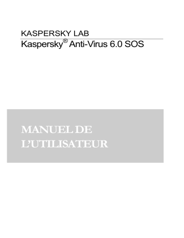 Manuel du propriétaire | Kaspersky Lab Anti-Virus 6.0 SOS Manuel utilisateur | Fixfr