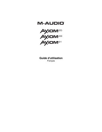 Axiom 25 (2nd gen) | Axiom 61 (2nd gen) | M-Audio Axiom 49 (2nd gen) Mode d'emploi | Fixfr