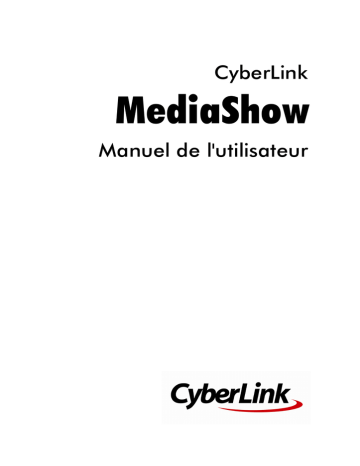 Mode d'emploi | CyberLink MediaShow 6 Manuel utilisateur | Fixfr