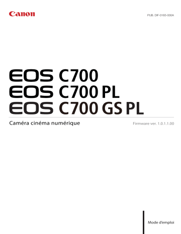 EOS C700 GS PL | EOS C700 PL | Mode d'emploi | Canon EOS C700 Manuel utilisateur | Fixfr