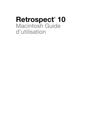 Mode d'emploi | Retrospect pour Mac 10.0 Manuel utilisateur | Fixfr