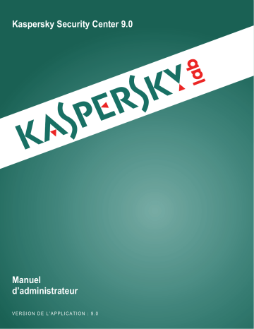 Mode d'emploi | Kaspersky Security Center 9.0 Manuel utilisateur | Fixfr