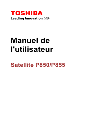 Manuel du propriétaire | Toshiba SATELLITE P850-31MSATELLITE P850-32CSATELLITE P850-32X Manuel utilisateur | Fixfr