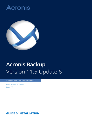 Mode d'emploi | ACRONIS Backup pour PC 11.5 update 6 Manuel utilisateur | Fixfr