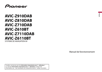 AVIC Z610 BT | AVIC Z910 DAB | AVIC Z6110 BT | AVIC Z810 DAB | AVIC Z710 DAB | Pioneer AVIC Z7110 DAB Manuel utilisateur | Fixfr