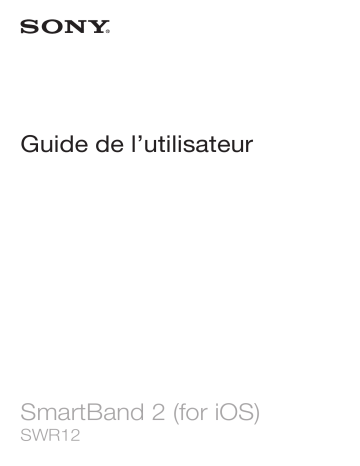 SmartBand 2 iOS | Mode d'emploi | Sony SWR12 iOS Manuel utilisateur | Fixfr