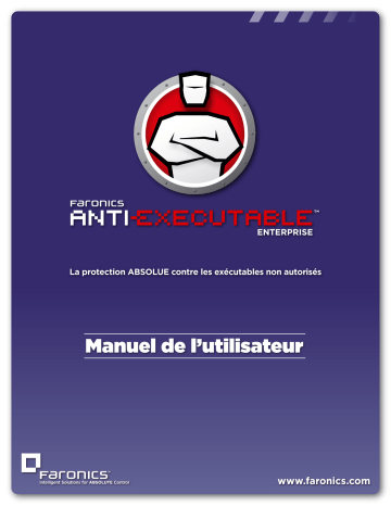 Manuel du propriétaire | FARONICS ANTI-EXECUTABLE ENTERPRISE Manuel utilisateur | Fixfr