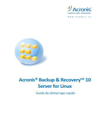 Manuel du propriétaire | ACRONIS ACRONIS BACKUP AND RECOVERY 10 SERVER FOR LINUX Manuel utilisateur | Fixfr
