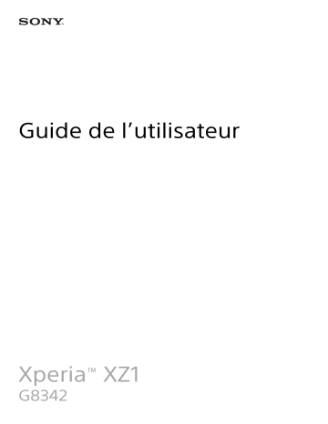 Xperia XZ 1 Dual SIM | Mode d'emploi | Sony G8342 Manuel utilisateur | Fixfr