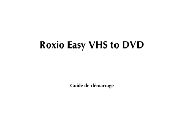 Mode d'emploi | Roxio Easy VHS to DVD Manuel utilisateur | Fixfr