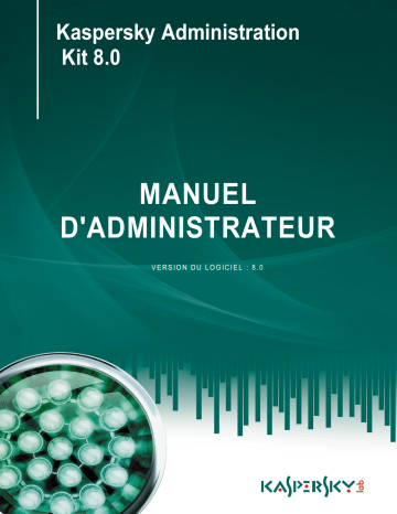 Kaspersky Administration Kit version 8.0 Manuel utilisateur | Fixfr